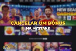 Como cancelar o seu bônus ativo na Mystake?